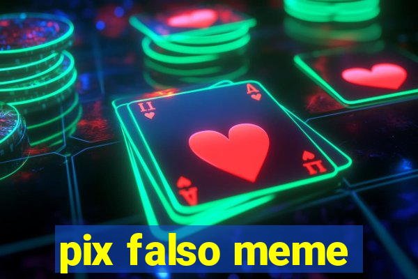 pix falso meme